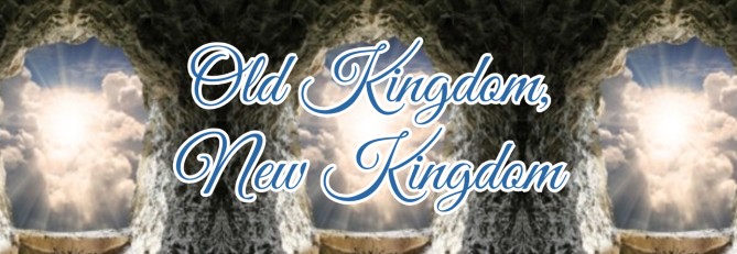 Old Kingdom, New Kingdom