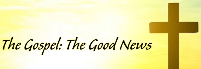 The Gospel: The Good News