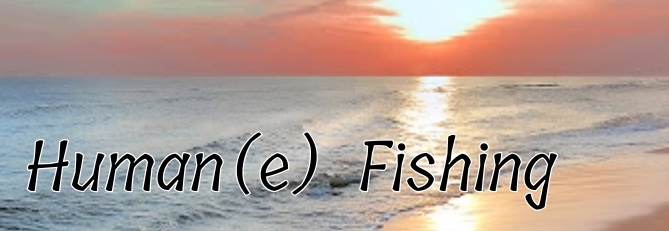  Human(e) Fishing